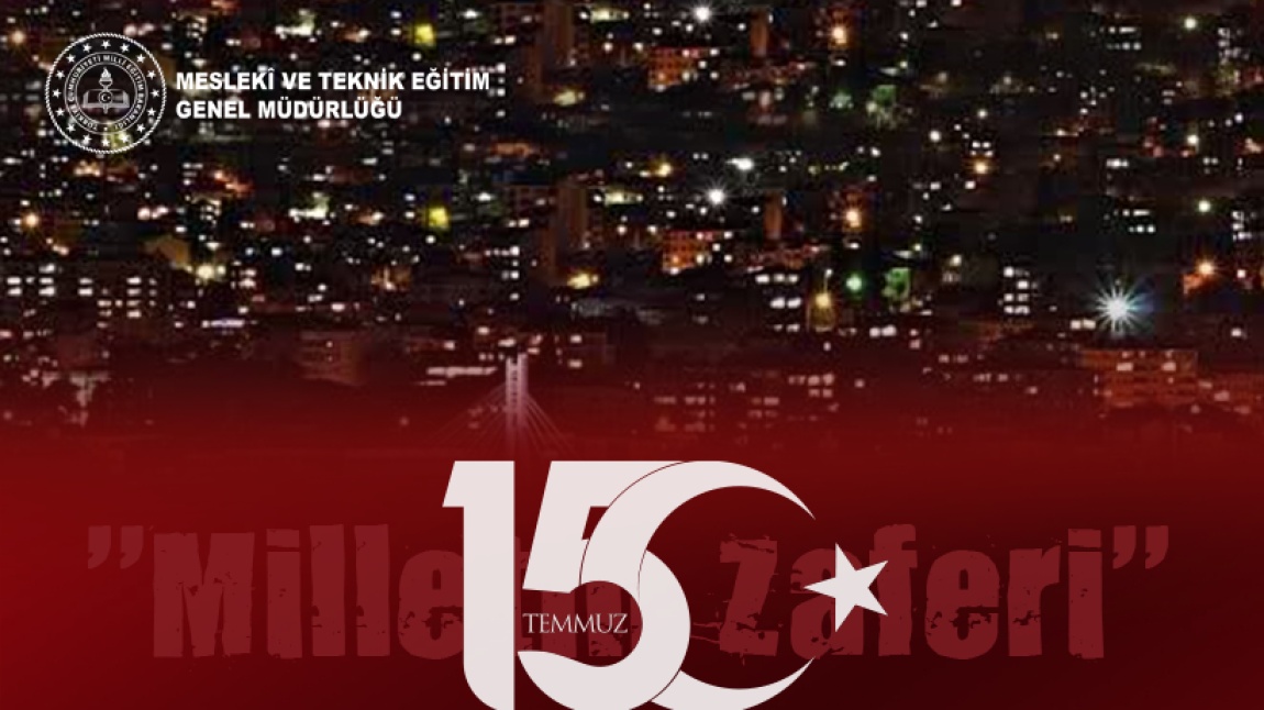 15 TEMMUZ MİİLİ İRADE VE DEMOKRASİ DÜNÜ